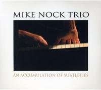 Nock, Mike Trio - Acculumation Of Subtleties