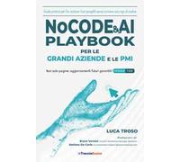 NoCode & AI Playbook per le grandi aziende e le PMI. Guida pratica per far scalare i tuoi progetti senza scrivere una riga di codice