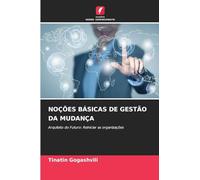 NOÇÕES BÁSICAS DE GESTÃO DA MUDANÇA: Arquiteto do Futuro: Reiniciar as organizações