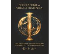 Noções sobre a vida e a existência: Uma jornada de pensamento sobre o indivíduo, o mundo e o sentido