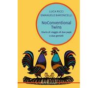 Noconventional twins. Diario di viaggio di due papà e due gemelli