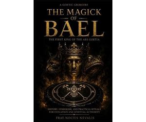 Noctis Nevalis The Magick Of Bael (Tascabile)