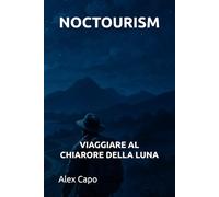 NOCTOURISM: VIAGGIARE AL CHIARORE DELLA LUNA