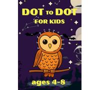 Nocturnal Animals Dot-to-Dot Activity Book for Kids Ages 4-8: Connect the Dots and Discover 52 Cute and Mysterious Night Creatures in the Forest Adventure