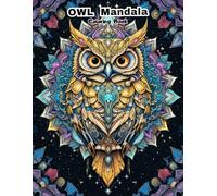 Nocturnal Art Therapy: 50 Intricate Owl Mandala Patterns for Mindfulness and Anti-Anxiety