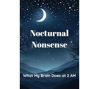 Nocturnal Nonsense: What My Brain Does at 2 AM: Dream Journal | Compact Notebook for Capturing Dreams & Interpretations | Lined Pages with Date Section