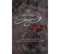Nocturnal & Reflections: A Dark Journal for Midnight Thoughts, Dreams, and Inner Shadows