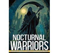 Nocturnal Warriors Coloring Book: Dark Realms Coloring Pages featuring Mysterious Protector Designs for Teens and Adults Stress Relief and Fantasy Fun