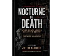 Nocturne of Death: Memoir from the Frontlines of Forensic Science: 1