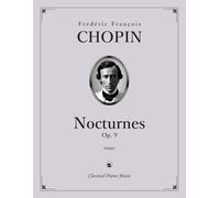 Nocturnes, Op. 9 - Frédéric François CHOPIN - Classical Piano Music: Essential repertoire highlighting the beauty of Romantic keyboard writing • ... modern pianists and enthusiasts • Grade 8-10