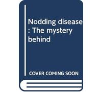 Nodding disease: The mystery behind