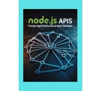 Node.js APIs: Create High-Performance Web Services