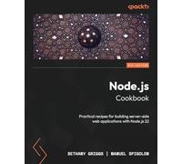 Node.js Cookbook: Practical recipes for building server-side web applications with Node.js 22