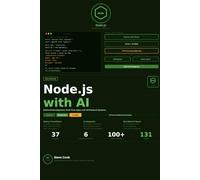 Node.js with AI: A Complete Beginner's Guide to Node.js, Backend Development, Real-Time Applications, and AI-Powered Systems
