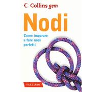 Nodi. Come imparare a fare nodi perfetti