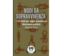 Nodi da Sopravvivenza: I 10 nodi per ogni evenienza - Manuale Pratico -