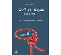 Libri Massimo Romagnoli - Nodi & Kayak E Non Solo. Nuova Ediz.