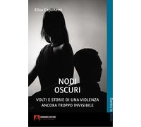Nodi oscuri. Volti e storie di una violenza ancora troppo invisibile - Cap...