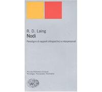 Nodi. Paradigmi di rapporti intrapsichici e interpersonali - Laing Ronald D.