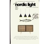 Nodic Light - Modern Scandinavian Interior Design: How to get space, taste and balance back in your house and don't get broke.