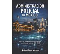 Noé Andrade Vázquez Administración Policial en México (Tascabile)
