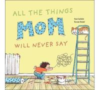 Noé Carlain All the Things Mom Will Never Say (Copertina rigida) All the Things