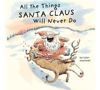 Noé Carlain All the Things Santa Claus Will Never Do (Copertina rigida)