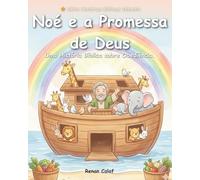 Noé e a Promessa de Deus: Uma História Bíblica Ilustrada Sobre Fé e Obediência