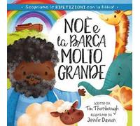 Noè e la barca molto grande. Ediz. illustrata