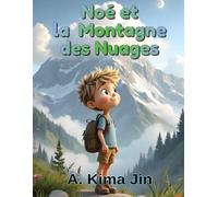 Noé et la montagne des nuages: Une aventure sur le courage et la persévérance (3-7 ans)