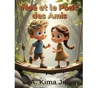 Noé et le pont des amis: Une histoire sur l'entraide et la force du collectif (3-7 ans)