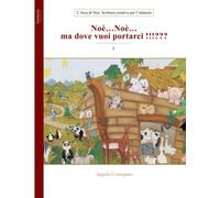 Noè…Noè…ma dove vuoi portarci !!!???