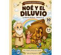 NOÉ Y EL DILUVIO: La Historia del Arca · Génesis 6-9