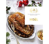 Noël: 30 recettes festives et chaleureuses élaborées avec amour