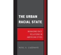 Noel A. Cazenave The Urban Racial State (Copertina rigida)