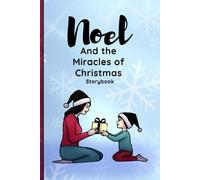 Noel And The Miracles Of Christmas: Storybook