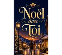 Noël avec Toi: Roman de Noël adulte romantique et émouvant
