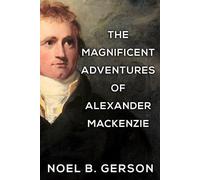 Noel B Gerson The Magnificent Adventures of Alexander Mackenzie (Tascabile)