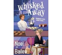 Noel Bailey Whisked Away (Tascabile) Magnolia Cove Magic
