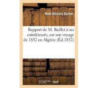 Noël-Bernard Ba Rapport de M. Baillet À Ses Cointéressés, Sur Son Vo (Tascabile)