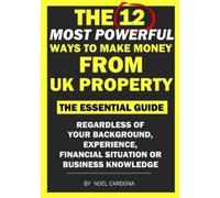Noel Cardona The 12 Most Powerful Ways of Making Money From UK Prope (Tascabile)
