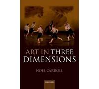 Noël Carroll Art in Three Dimensions (Copertina rigida)