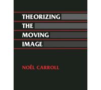 Noel Carroll Theorizing the Moving Image (Tascabile) Cambridge Studies in Film