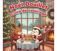 Noël Douillet - Livre de Coloriage pour Enfants, Ados et Adultes: Illustrations festives et cocooning pour passer un hiver magique en famille