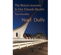 Noel Duffy The Return Journey and Our Friends Electric (Tascabile)