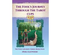 Noel Eastwood The Fool's Journey Through The Tarot Cups (Tascabile)