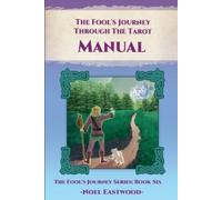 Noel Eastwood The Fool's Journey Through The Tarot Manual (Tascabile)