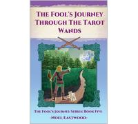 Noel Eastwood The Fool's Journey Through The Tarot Wands (Tascabile)