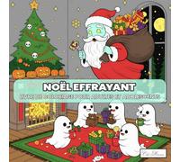 Noël Effrayant Livre De Coloriage Pour Adultes Et Adolescents: Livre de coloriage apaisant mêlant l’esprit d’Halloween et la chaleur de Noël pour un moment de détente et de créativité.