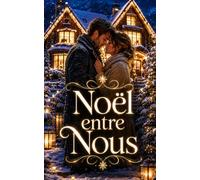 Noël entre Nous: Une romance de Noël bouleversante sur les retrouvailles